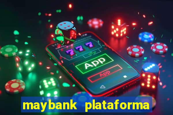 maybank plataforma de jogos